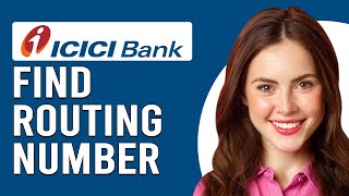 How To Find The Routing Number Of ICICI Bank (How Do I Get The Routing Number For ICICI Bank?)
