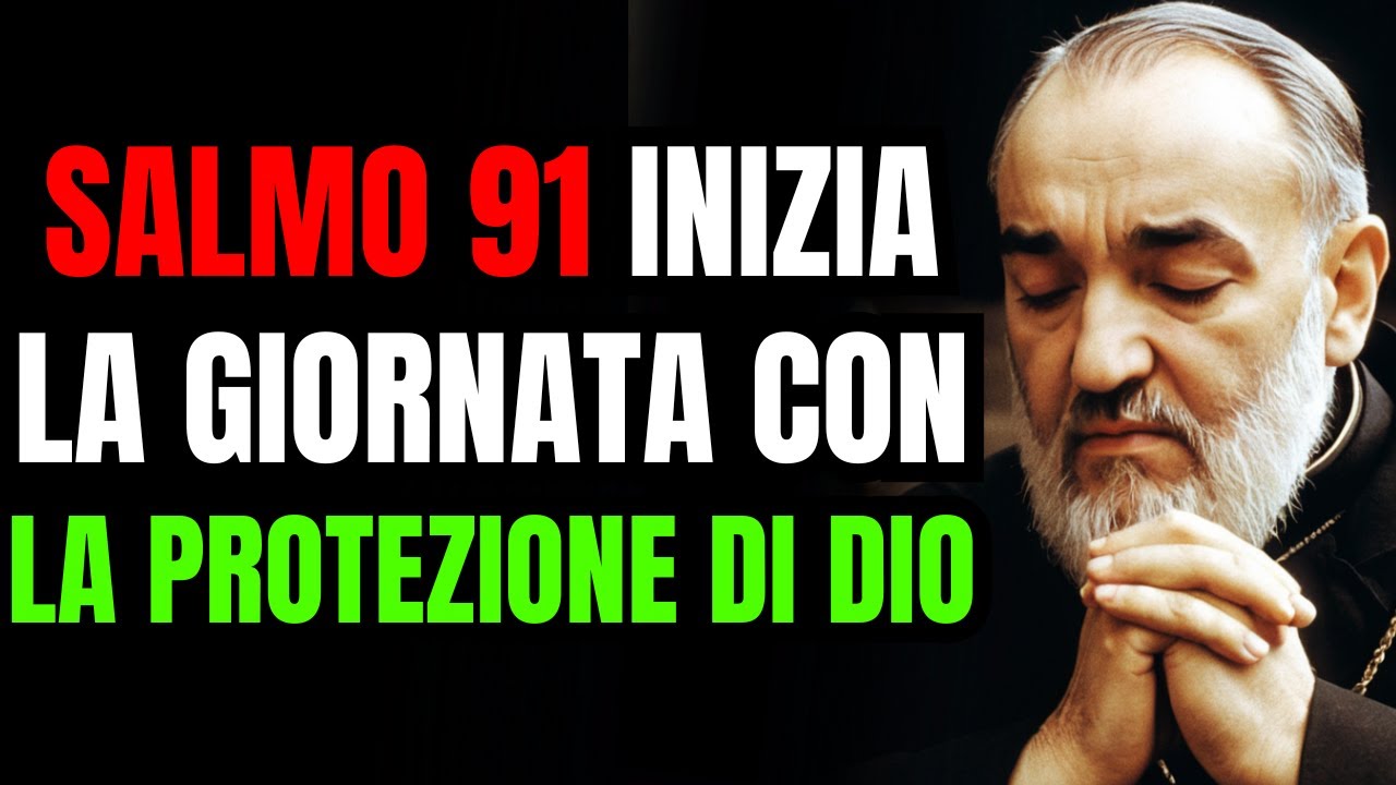 SALMO 91: Potente PREGHIERA per iniziare la giornata con PADRE PIO