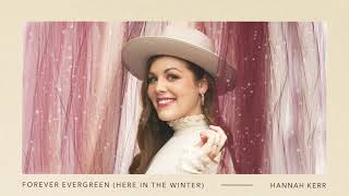 Hannah Kerr - Forever Evergreen (Here in the Winter) [Official Audio]