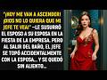 "¡Hoy me van a ascender! ¡Dios no lo quiera que mi jefe te vea!" le susurró el esposo a su esposa...