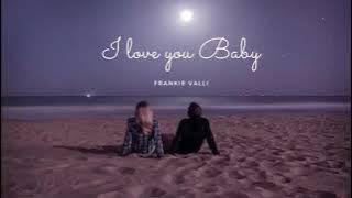 Vietsub | I Love You Baby - Frankie Valli | Lyrics Video