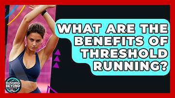 What Are The Benefits Of Threshold Running? - Running Beyond Limits