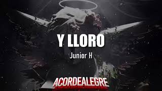 Junior H - Y LLORO
