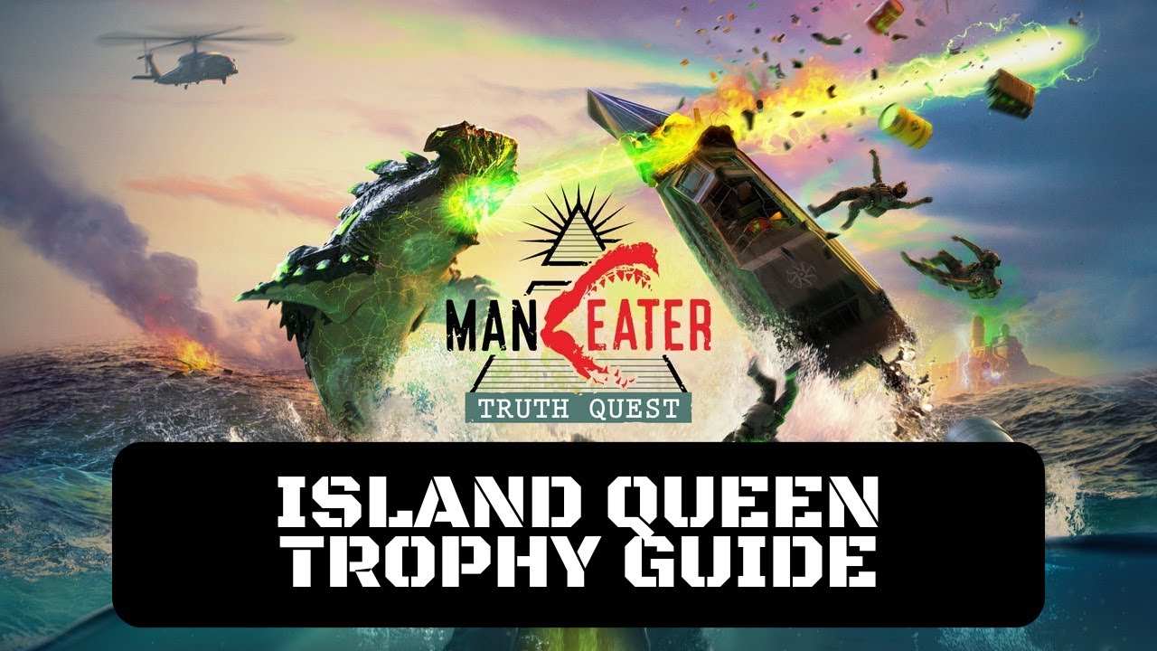 Maneater: Truth Quest Island Queen Trophy Guide