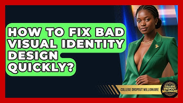 How To Fix Bad Visual Identity Design Quickly? - College Dropout Millionaire