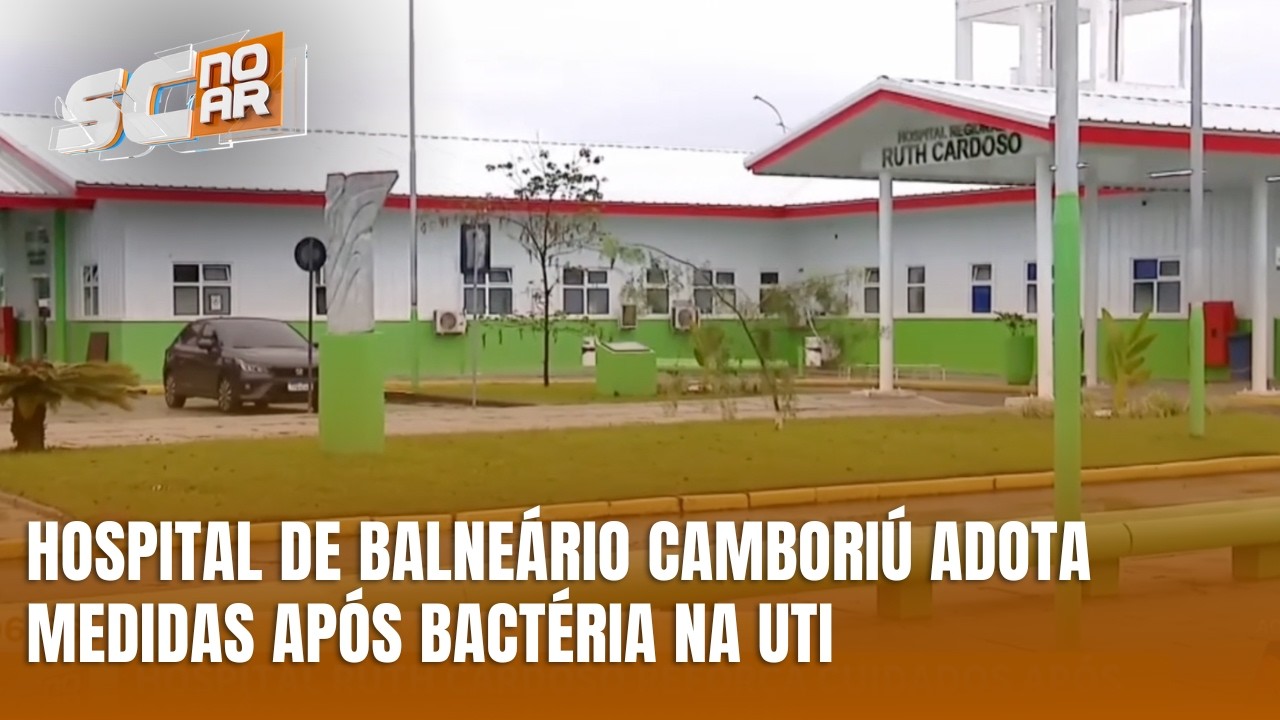 Bactéria é identificada na UTI do Hospital Ruth Cardoso em Balneário Camboriú