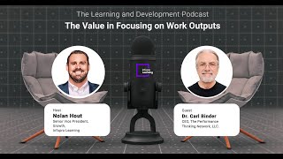 Nolan Hout and Dr. Carl Binder: The Value in Focusing on Work Outputs