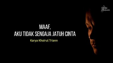 Puisi sedih - Maaf, Aku tidak sengaja jatuh cinta (khoirul triann) Puisi cinta singkat