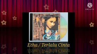 Etha / Terlalu Cinta (Digitally Remastered Audio / 1997)