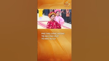 Phú Thọ: Dâng hương tri ân công đức Tổ Mẫu Âu Cơ