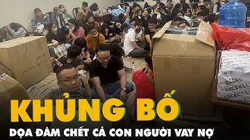 Đòi nợ kiểu khủng bố: Dọa đâm chết cả con người vay nợ