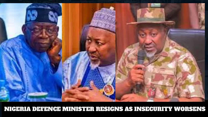 NIGERIA DEFENCE MINISTER RESIGNS AS INSECURITY WORSENS