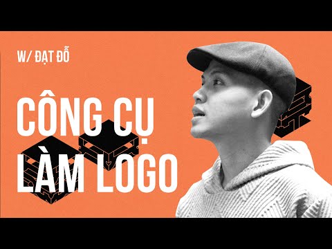 Công Cụ Thiết Kế Logo w/ Đạt Đỗ