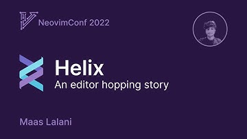Helix: an editor hopping story (NeovimConf 2022 Talk)