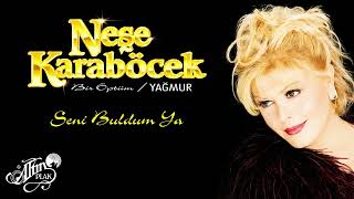 Neşe Karaböcek - Seni Buldum Ya