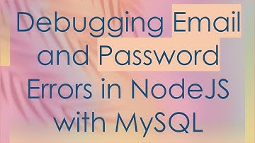 Debugging Email and Password Errors in NodeJS with MySQL