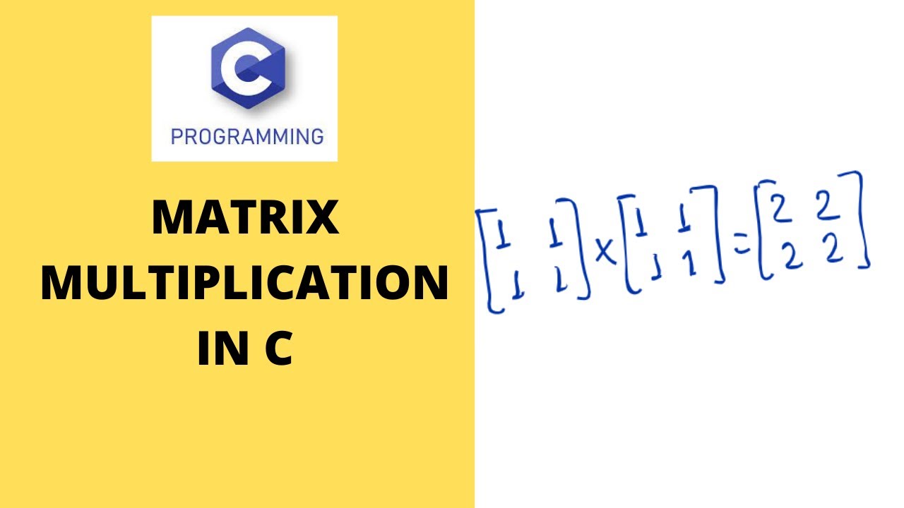 #7 EXAMPLE || MATRIX MULTIPLICATION IN C|| TWO DIMENSIONAL ARRAY ...