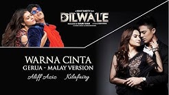 Aliff Aziz & Kilafairy - Warna Cinta (Gerua - Malay Version) [From "Dilwale"] (Official Music Video)  - Durasi: 4:58. 