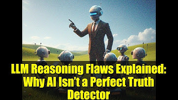 LLM Reasoning Flaws Explained: Why AI Isn’t a Perfect Truth Detector