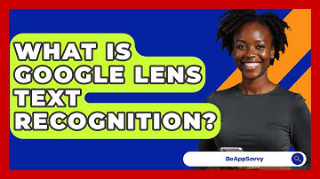 What Is Google Lens Text Recognition? - Be App Savvy