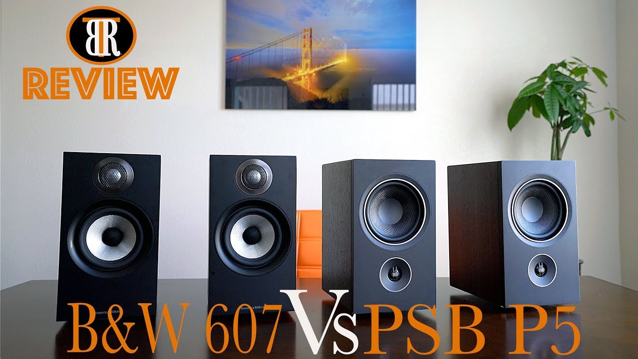 B W 607 Vs Psb P5 Speakers Comparison Review Youtube