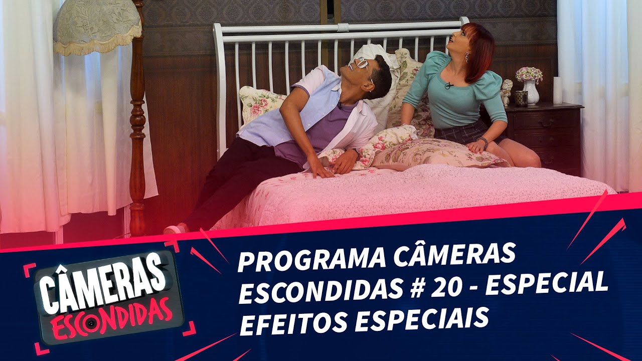 Programa Câmeras Escondidas #20 – Especial Efeitos Especiais (13/02/22)