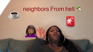 Story Time Season1......Ep1 Neighbors From Hell