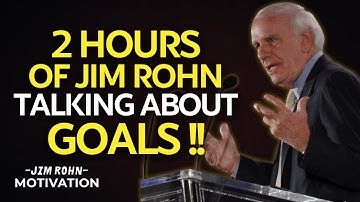 2 Hours of Jim Rohn on Setting Goals - Jim Rohn