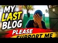 Please Don’t Skip 😭 My Last Blog #vlog #youtube vlog