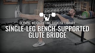 Single-Leg Bench-Supported Glute Bridge | Olympic Weightlifting Exercise Library