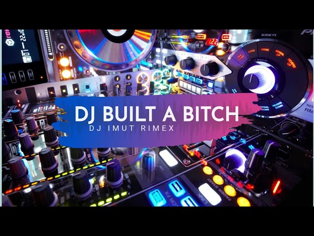 DJ BUILT A BITCH VIRAL TIKTOK__(DJ IMUT REMIX) class=