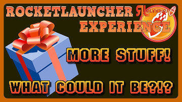 RocketLauncher Experience - More Stuff!!