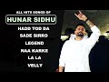 Hunar sidhu  all hits songs  audio  best of hunar sidhu new song  la la hoyi pyi a