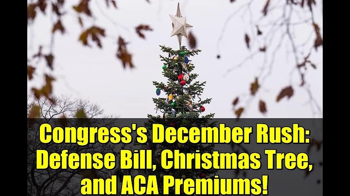 Congress's December Rush: Defense Bill, Christmas Tree, and ACA Premiums!
