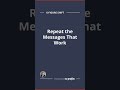 Repeat the Messages That Work