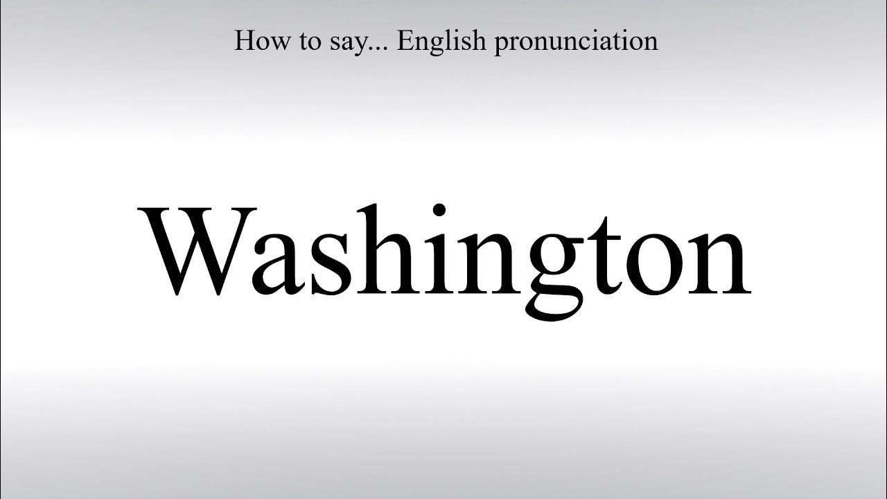 How To Pronounce Washington How To Say American pronunciation YouTube