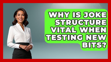 Why Is Joke Structure Vital When Testing New Bits? - Open Mic Manual