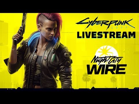 FULL Cyberpunk 2077 Night City Wire Livestream (Episode 2)