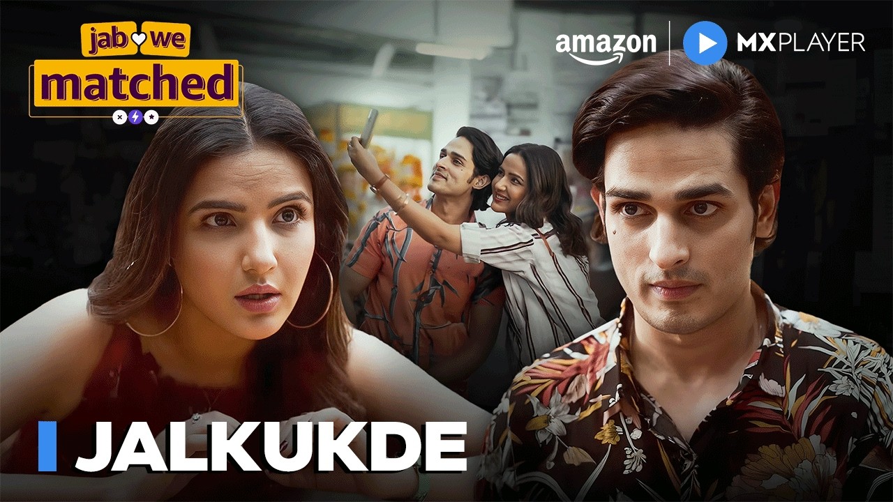 Jab We Matched | Jalkukde ft. Jasmin Bhasin, Priyank Sharma | Amazon MX Player