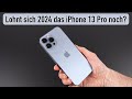 Wie sehr lohnt sich das iphone 13 pro max im jahr 2024 noch