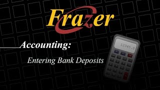 Frazer Tutorial - Accounting - Entering Bank Deposits