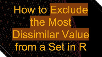 How to Exclude the Most Dissimilar Value from a Set in R