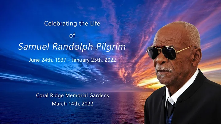 Celebrating The Life of Samuel Randolph Pilgrim