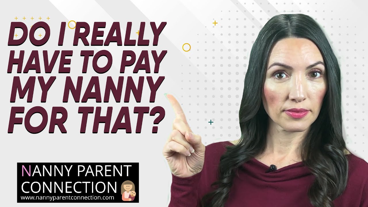 Do I REALLY Have To Pay My Nanny For That?