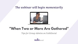 When Two or More Are Gathered, Tips for Group Admins on FaithSocial screenshot 3