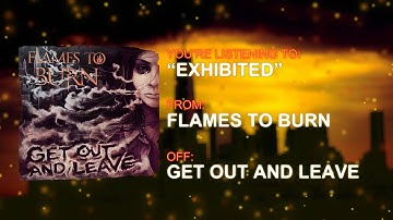 FLAMES TO BURN - EXHIBITED (Reworked Edition)