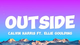 Calvin Harris - Outside (Lyrics) ft. Ellie Goulding