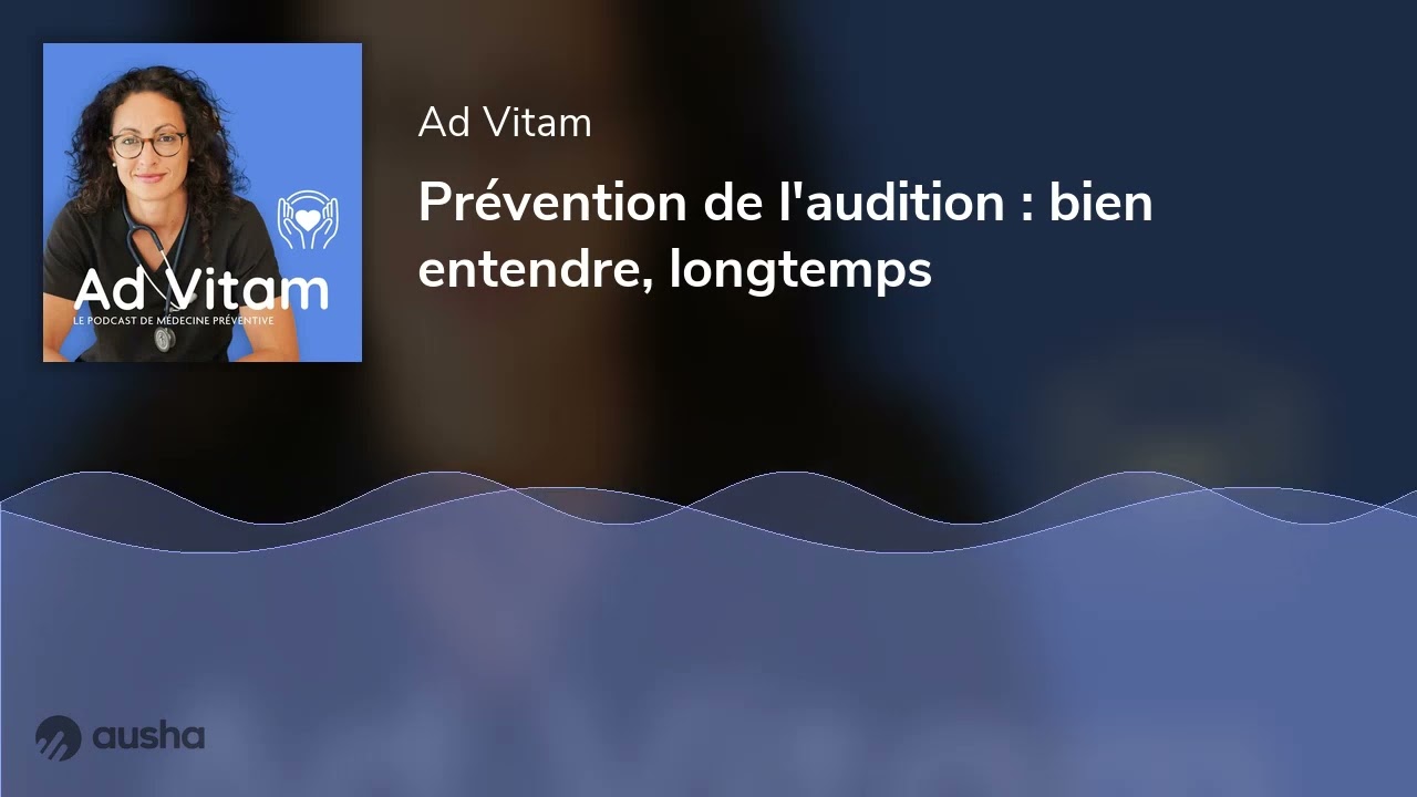 Prévention de l'audition : bien entendre, longtemps