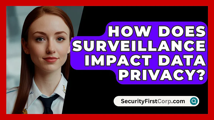 How Does Surveillance Impact Data Privacy? - SecurityFirstCorp.com
