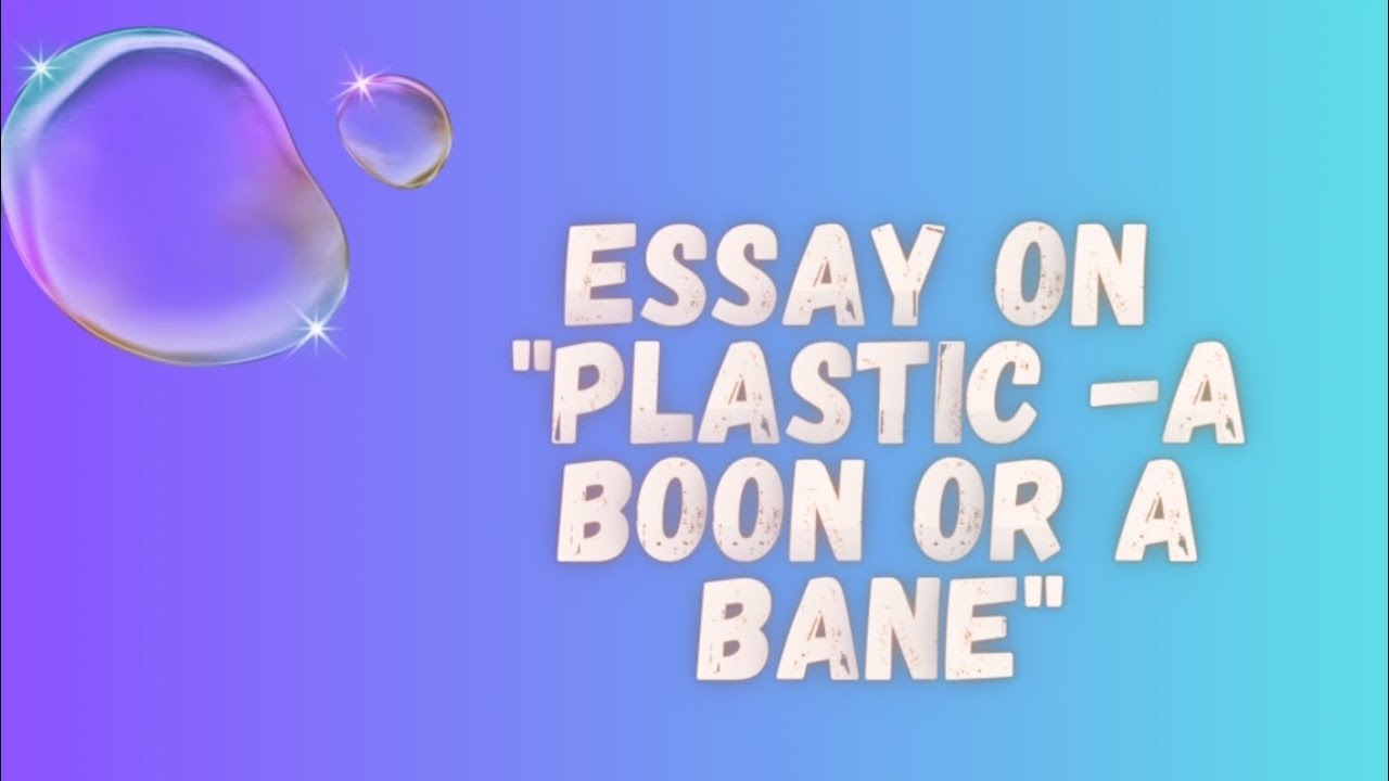 ESSAY ON "PLASTIC A BOON OR A BANE"youtubeessaywritingessay